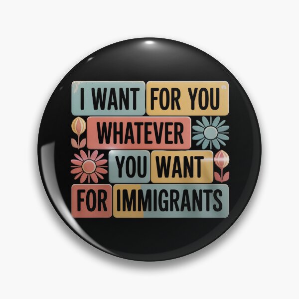 Item preview, I Want For You Whatever You Want For Immigrants - This gift is perfect for those who support human rights and stand in solidarity with immigrants, wanting to express their values and empathy. designed and sold by ZyziowskyArt.