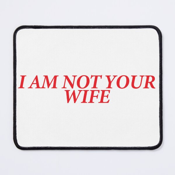 Item preview, I AM NOT YOUR WIFE designed and sold by shitpostee.