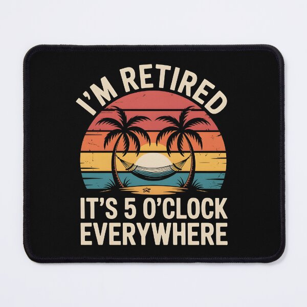 Item preview, It's 5 O'clock Everywhere I'm Retired 2025 designed and sold by AniArtPL.