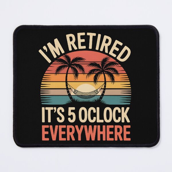 Item preview, It's 5 O'clock Everywhere I'm Retired 2025 designed and sold by AniArtPL.