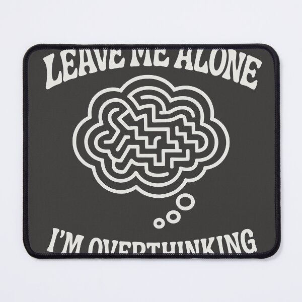 Item preview, Leave Me Alone I’m Overthinking designed and sold by VividGraffiti.