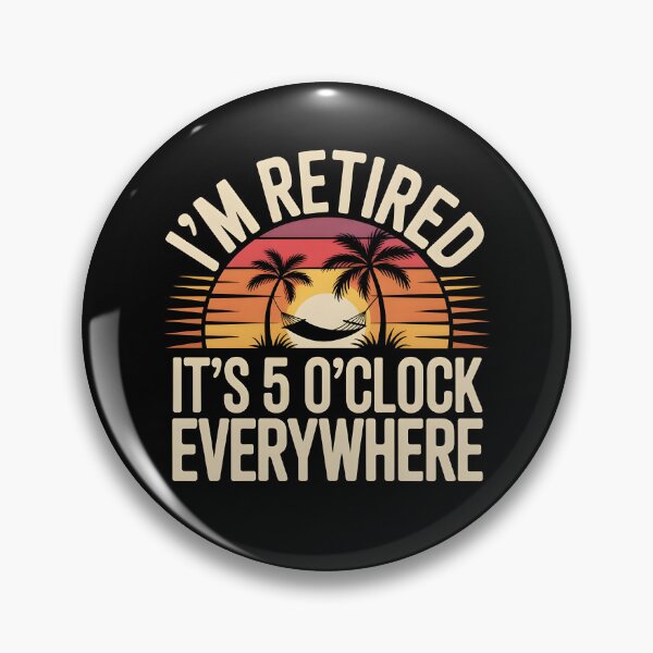 Item preview, It's 5 O'clock Everywhere I'm Retired 2025 designed and sold by AniArtPL.