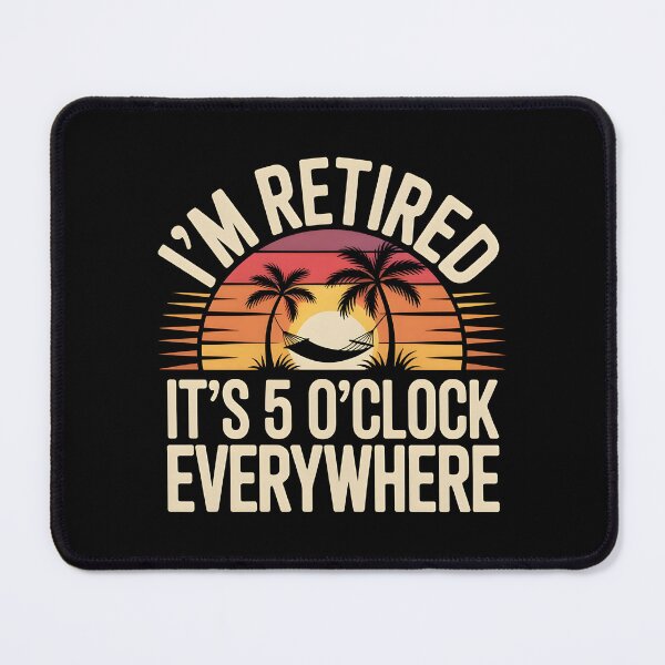 Item preview, It's 5 O'clock Everywhere I'm Retired 2025 designed and sold by AniArtPL.