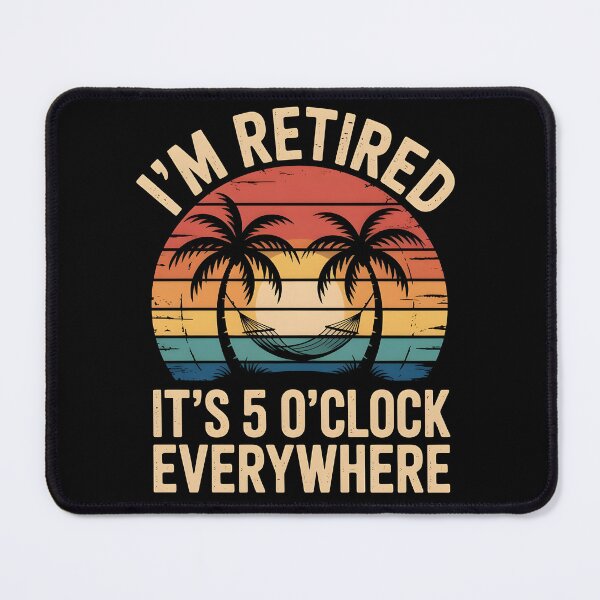 Item preview, It's 5 O'clock Everywhere I'm Retired 2025 designed and sold by AniArtPL.