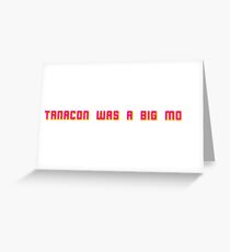 TANACON WAS A BIG MOOD Greeting Card