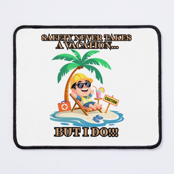 Item preview, Safety Never Takes a Vacation... But I Do! – Funny HSE Holiday Design designed and sold by PeteLawliiet.