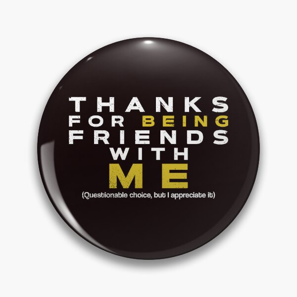 Item preview, Thanks for being Friends with me designed and sold by ChiliPics.