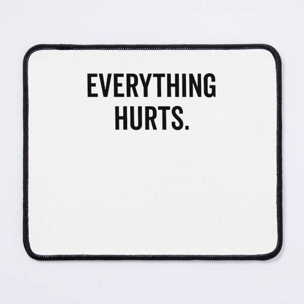 Item preview, Everything Hurts designed and sold by Frank Ring.