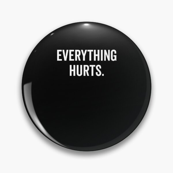Item preview, Everything Hurts designed and sold by Frank Ring.