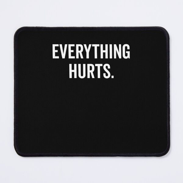 Item preview, Everything Hurts designed and sold by Frank Ring.