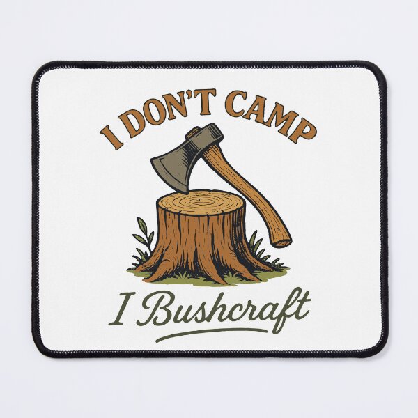 Item preview, I Don't Camp I Bushcraft Survival Prepper designed and sold by LuminOrb.