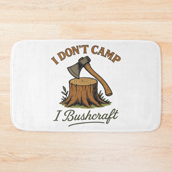 Item preview, I Don't Camp I Bushcraft Survival Prepper designed and sold by LuminOrb.