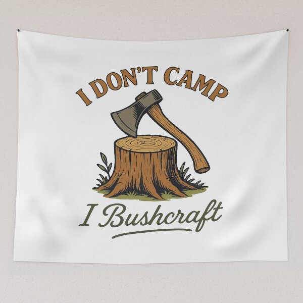 Item preview, I Don't Camp I Bushcraft Survival Prepper designed and sold by LuminOrb.