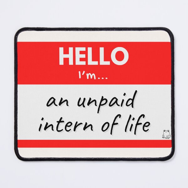 Item preview, Hello I'm An Unpaid Intern Of Life designed and sold by buglevel.