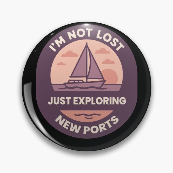 Item preview, I'm Not Lost Just Exploring New Ports Funny Saying designed and sold by LuminOrb.