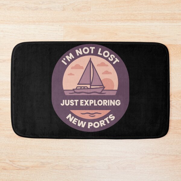 Item preview, I'm Not Lost Just Exploring New Ports Funny Saying designed and sold by LuminOrb.