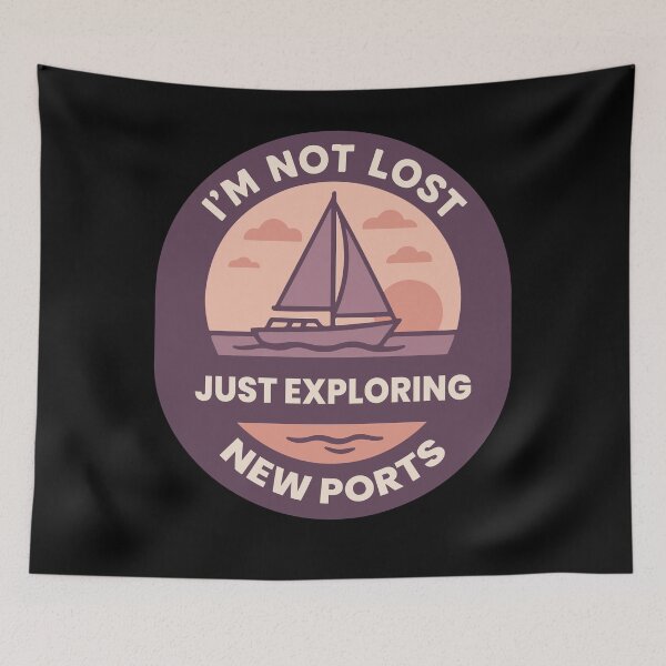 Item preview, I'm Not Lost Just Exploring New Ports Funny Saying designed and sold by LuminOrb.
