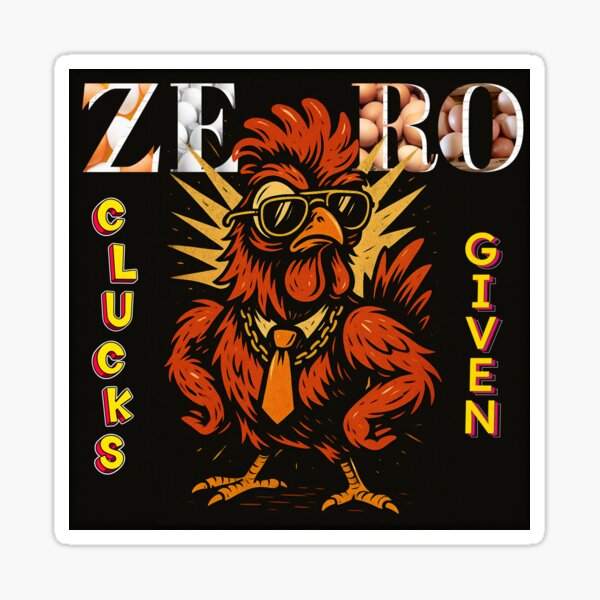 Item preview, ZERO CLUCKS GIVEN designed and sold by SETCreations.