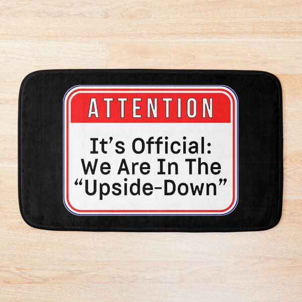 Item preview, ATTENTION:  It's Official:  We Are In The "Upside-Down" - funny warning signs designed and sold by DesignsFromTW-S.