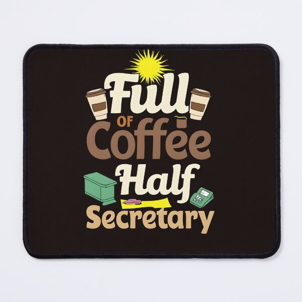 Item preview, Full of Coffee Half Secretary – Funny Office Job Design designed and sold by WHDProduction45.