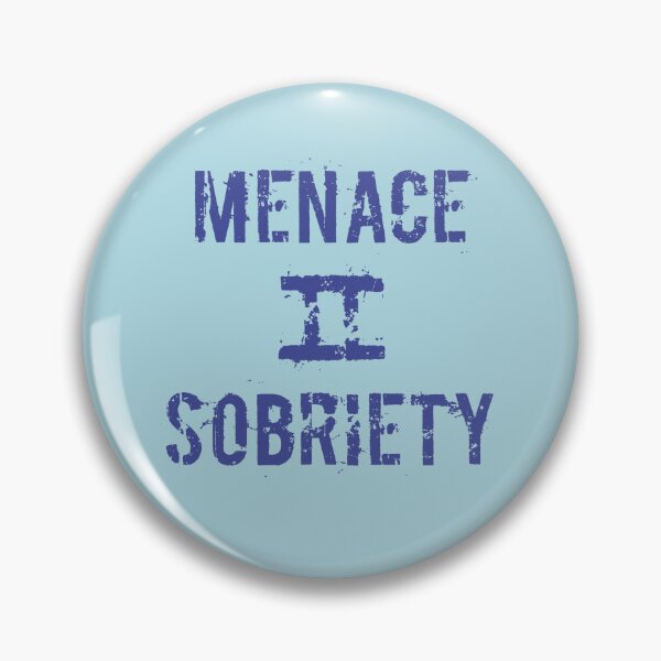 Item preview, Menace II Sobriety  designed and sold by Trigger413.