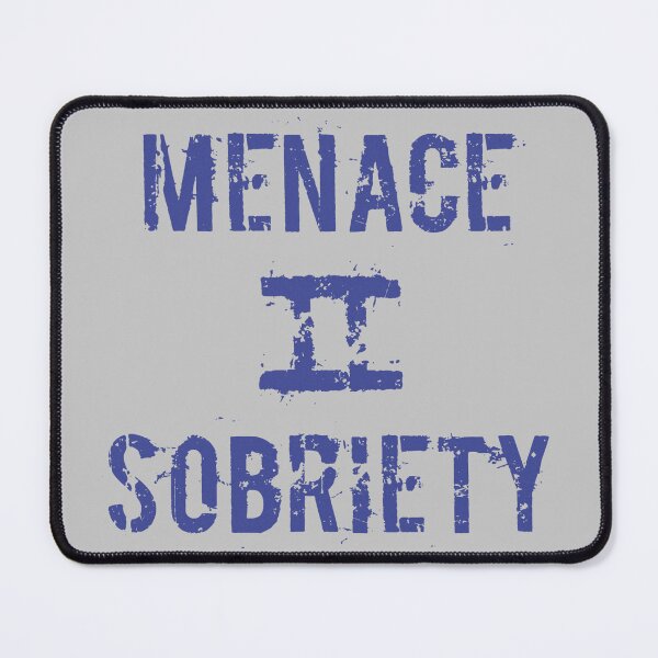 Item preview, Menace II Sobriety  designed and sold by Trigger413.
