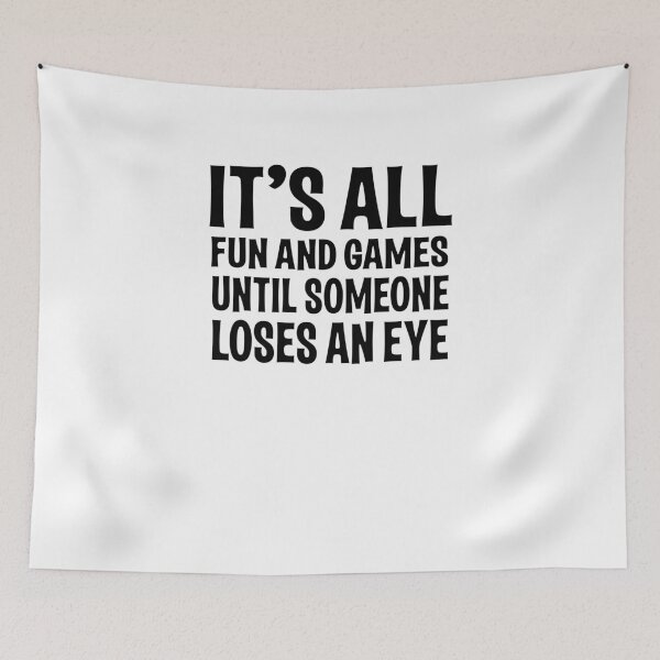 Item preview, All Fun and Games Until Someone Loses An Eye V2 designed and sold by TeeTimeGuys.