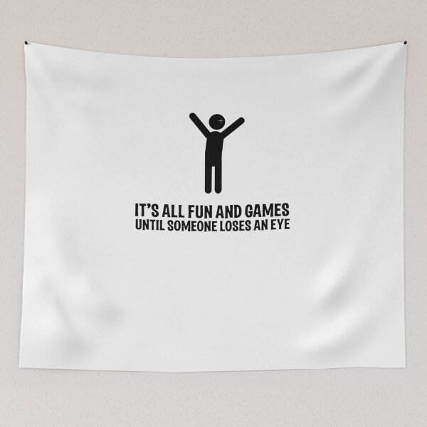 Item preview, All Fun and Games Until Someone Loses An Eye V3 designed and sold by TeeTimeGuys.