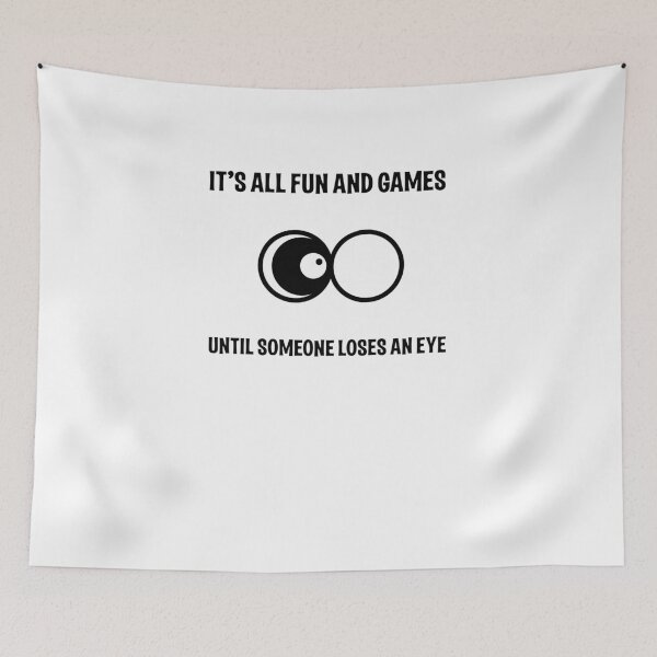 Item preview, All Fun and Games Until Someone Loses An Eye V4 designed and sold by TeeTimeGuys.