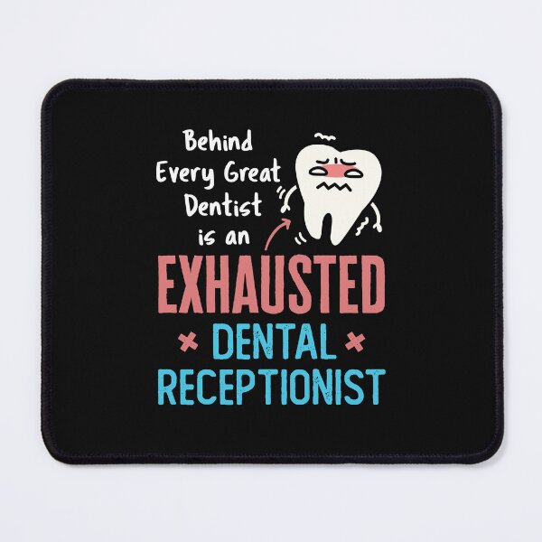 Item preview, Behind Every Great Dentist Is an Exhausted Dental Receptionist designed and sold by jaygo.