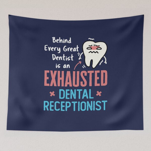 Item preview, Behind Every Great Dentist Is an Exhausted Dental Receptionist designed and sold by jaygo.