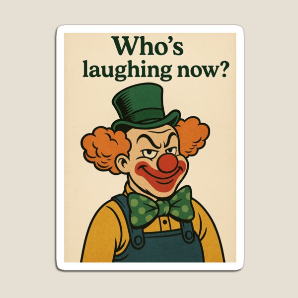 Item preview, Who's laughing now ? designed and sold by MotivWearbyleo.