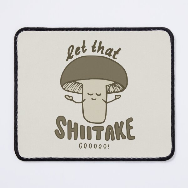 Item preview, Let That Shiitake Gooooo! designed and sold by PepAndGrace.