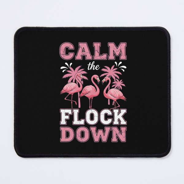 Item preview, Calm the Flocks Down designed and sold by FurRealStudioCo.