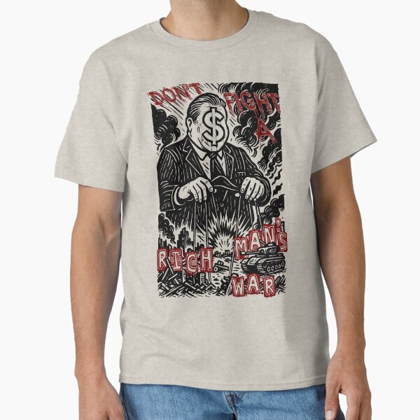 Item preview, Don't Fight A Rich Man's War - Anti War, Anti Imperialism designed and sold by SpaceDogLaika.