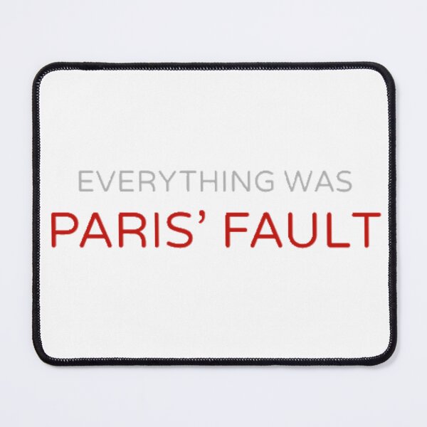 Item preview, Everything Was Paris' Fault designed and sold by nickiibird.