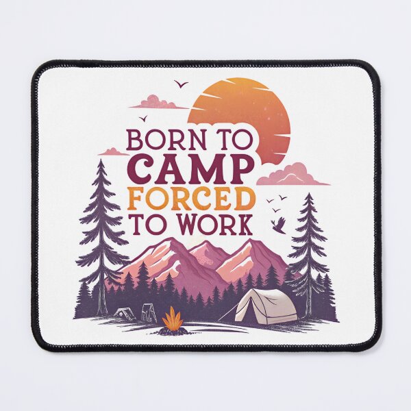 Item preview, born to camp forced to work designed and sold by GogoGrove.
