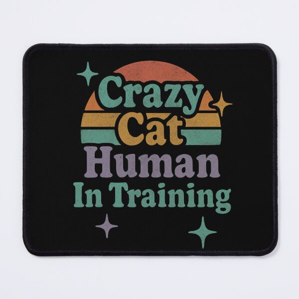 Item preview, Crazy Cat Human In Training designed and sold by Crazy Before Cats.
