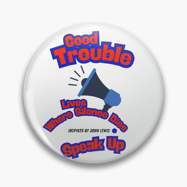 Item preview, "Good Trouble lives where Silence Dies.  Speak Up"  John Lewis, Blue Dot Quotes™ designed and sold by Democracy Designs.