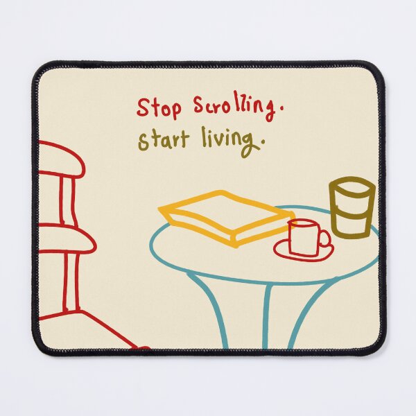 Item preview, Stop Scrolling, Start Living designed and sold by Kintsugi99.