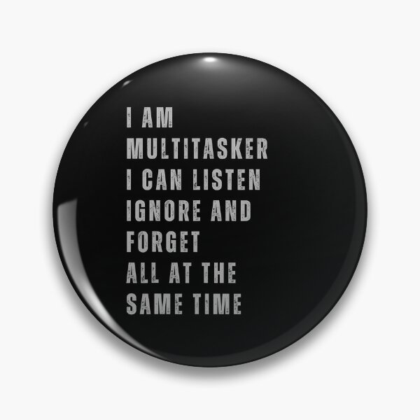 Item preview, Im A Multitasker I Can Listen Ignore And Forget, Funny Saying Shirt, Sarcastic  designed and sold by URGlden.