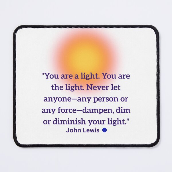 Item preview, "You are THE light" - John Lewis, Blue Dot Quotes™ designed and sold by Democracy Designs.