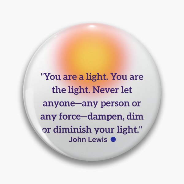 Item preview, "You are THE light" - John Lewis, Blue Dot Quotes™ designed and sold by Democracy Designs.