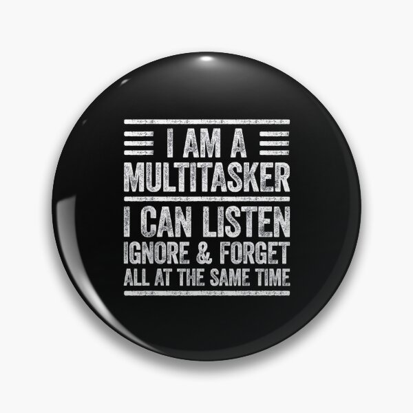Item preview, I'm A Multitasker I Can Listen Ignore And Forget designed and sold by URGlden.