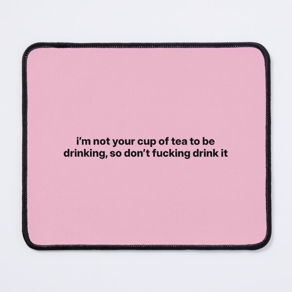 Item preview, Amaya Love Island "i'm not your cup of tea to be drinking, so don't drink it" Quote designed and sold by bubblytank.