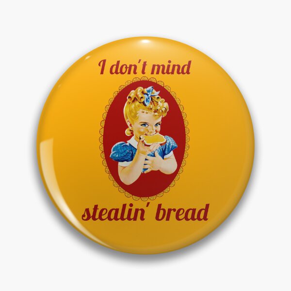 Item preview, I don’t mind stealin’ bread designed and sold by Trigger413.