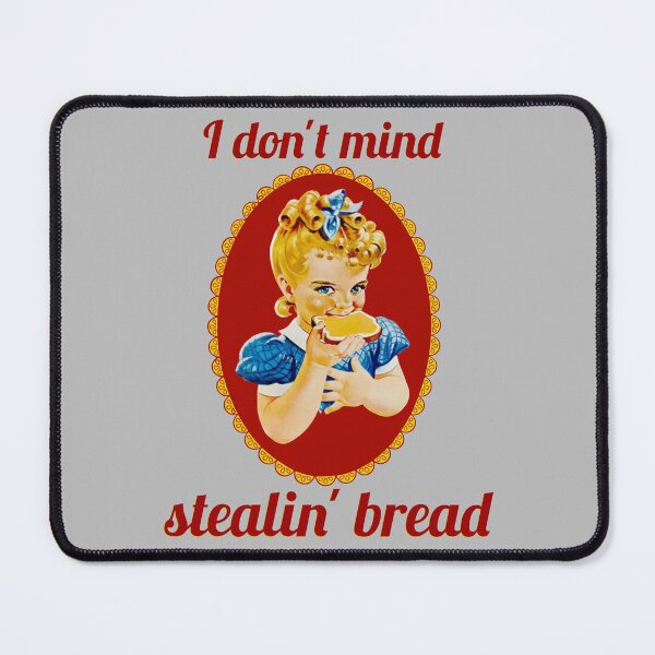 Item preview, I don’t mind stealin’ bread designed and sold by Trigger413.