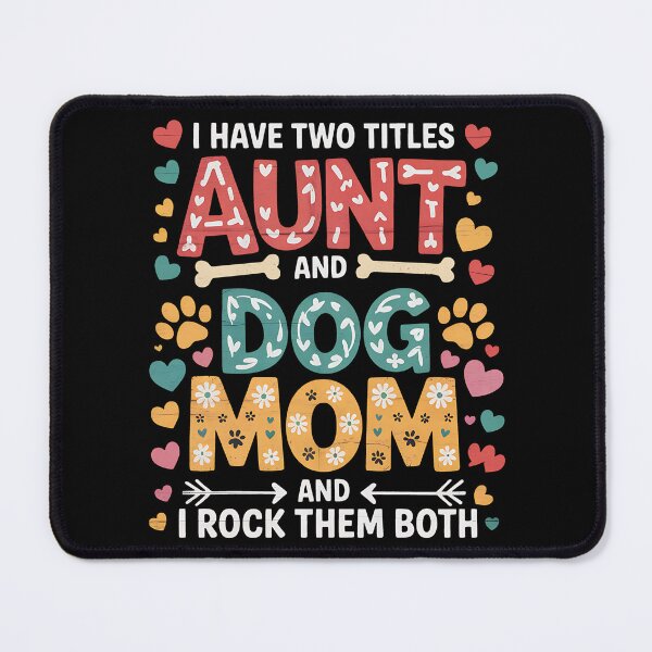 Item preview, I Have Two Titles Aunt And Dog Mom designed and sold by BakeryDozen.