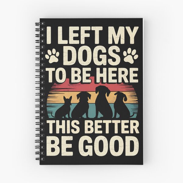 Item preview, I Left My Dogs To Be Here This Better Be Good Dog Dad Mom designed and sold by BakeryDozen.
