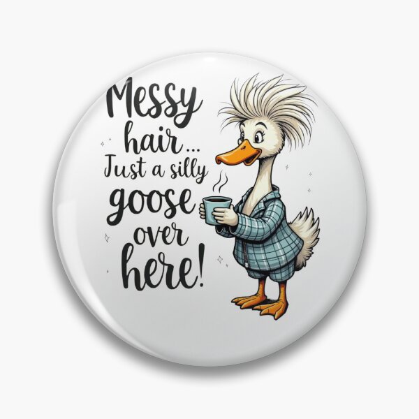 Item preview, Messy Hair, Just a Silly Goose Over Here" designed and sold by highvibz72.